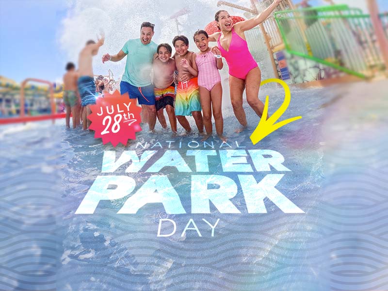 National Water Park Day - July 28th