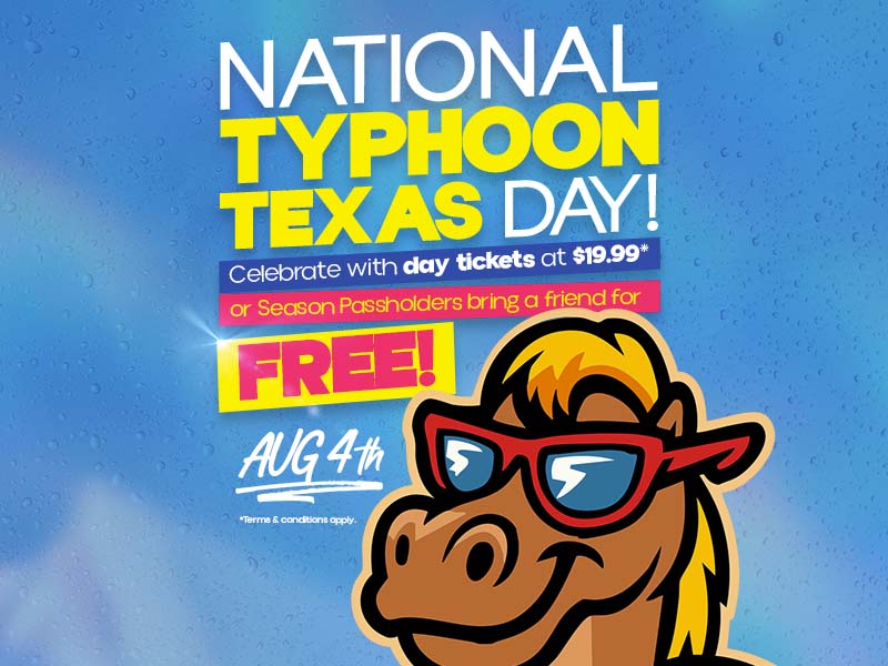 National Typhoon Texas Day! Tickets $19.99 and Season Passholders bring a friend free!
